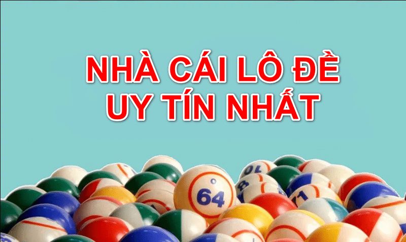 Chọn nhà cái lô đề online nào uy tín?